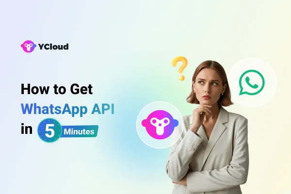 How to Get WhatsApp API in Just 5 Minutes!