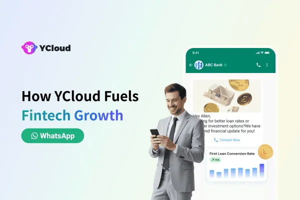 From Onboarding to Repayment: How YCloud Fuels Fintech Growth on WhatsApp